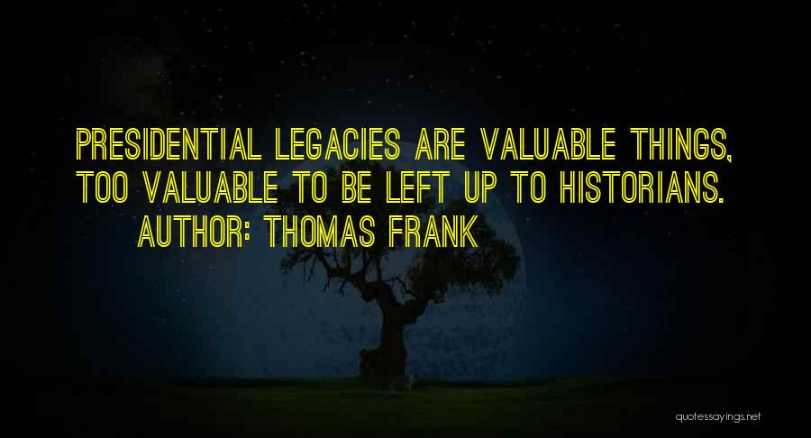 Legacies Quotes By Thomas Frank