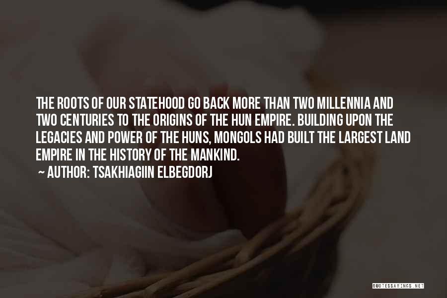 Legacies Quotes By Tsakhiagiin Elbegdorj