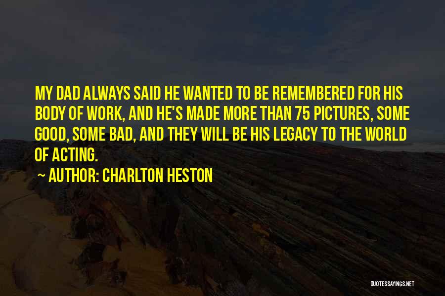 Legacy At Work Quotes By Charlton Heston