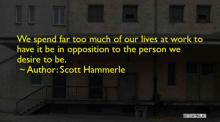 Legacy At Work Quotes By Scott Hammerle