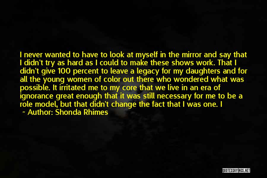 Legacy At Work Quotes By Shonda Rhimes