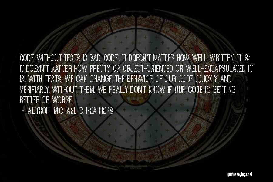 Legacy Code Quotes By Michael C. Feathers