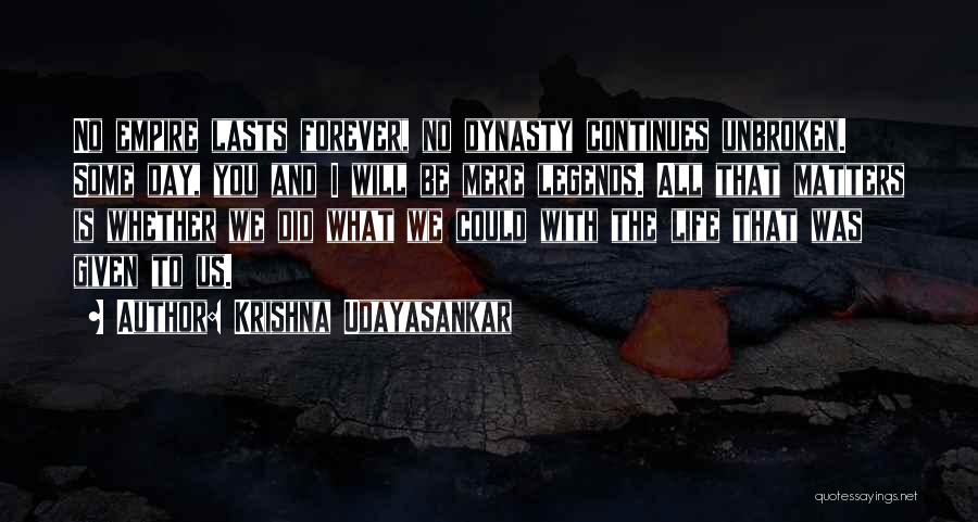 Legacy Continues Quotes By Krishna Udayasankar