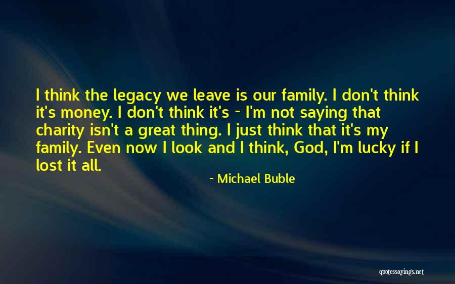 Legacy Lost Quotes By Michael Buble