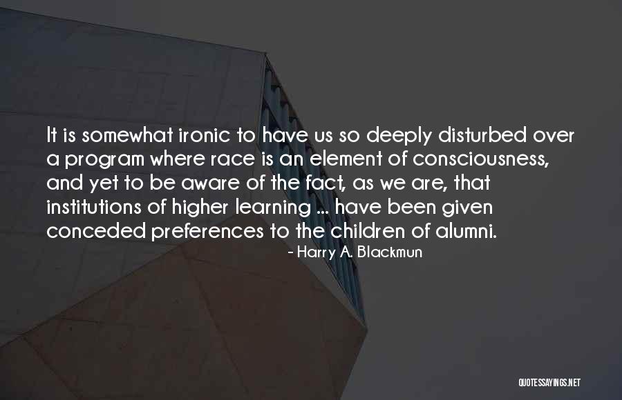 Legacy Preferences Quotes By Harry A. Blackmun Legacy Preferences Quotes By Harry A. Blackmun