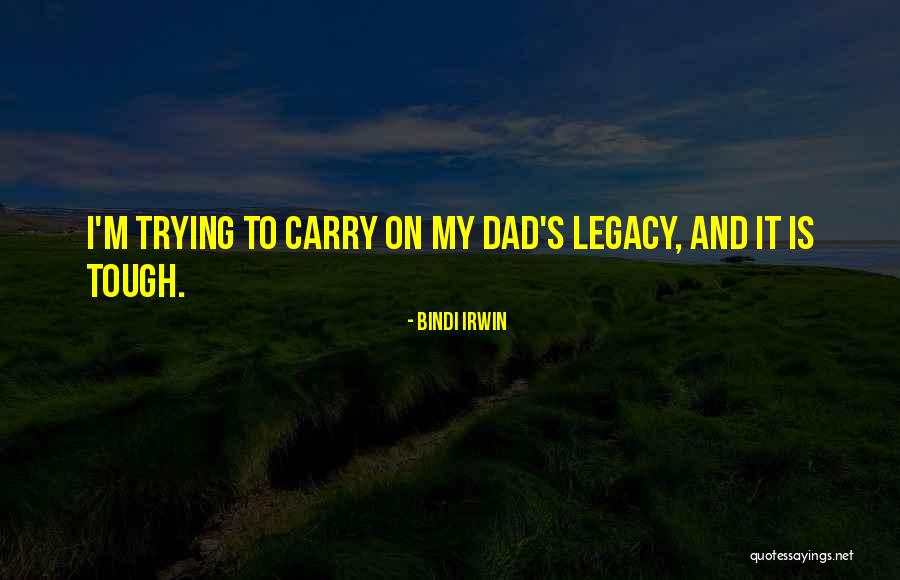 Legacy Quotes By Bindi Irwin