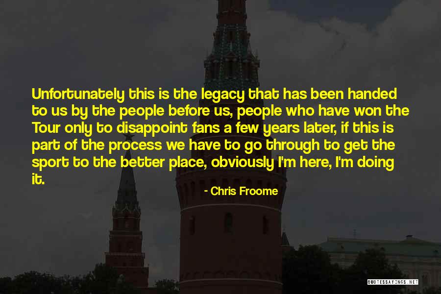 Legacy Quotes By Chris Froome