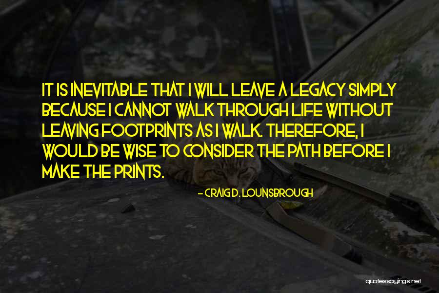 Legacy Quotes By Craig D. Lounsbrough