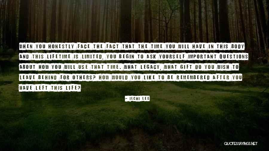 Legacy You Leave Behind Quotes By Ilchi Lee Legacy You Leave Behind Quotes By Ilchi Lee