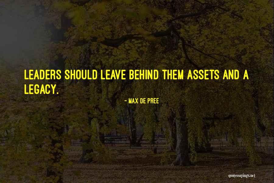 Legacy You Leave Behind Quotes By Max De Pree Legacy You Leave Behind Quotes By Max De Pree