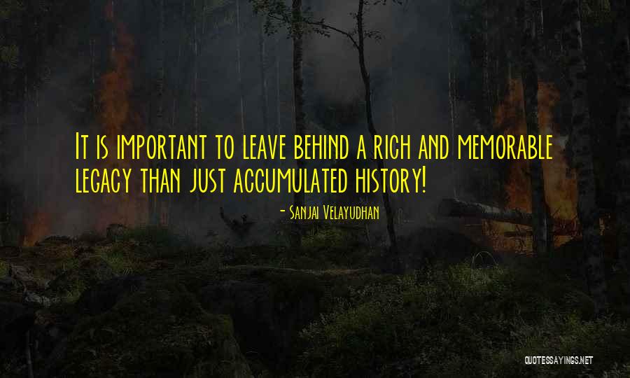 Legacy You Leave Behind Quotes By Sanjai Velayudhan Legacy You Leave Behind Quotes By Sanjai Velayudhan