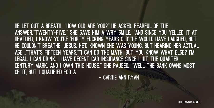 Legal Age Quotes By Carrie Ann Ryan Legal Age Quotes By Carrie Ann Ryan