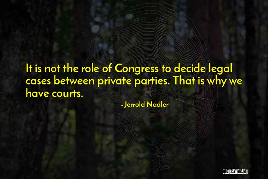 Legal Cases Quotes By Jerrold Nadler