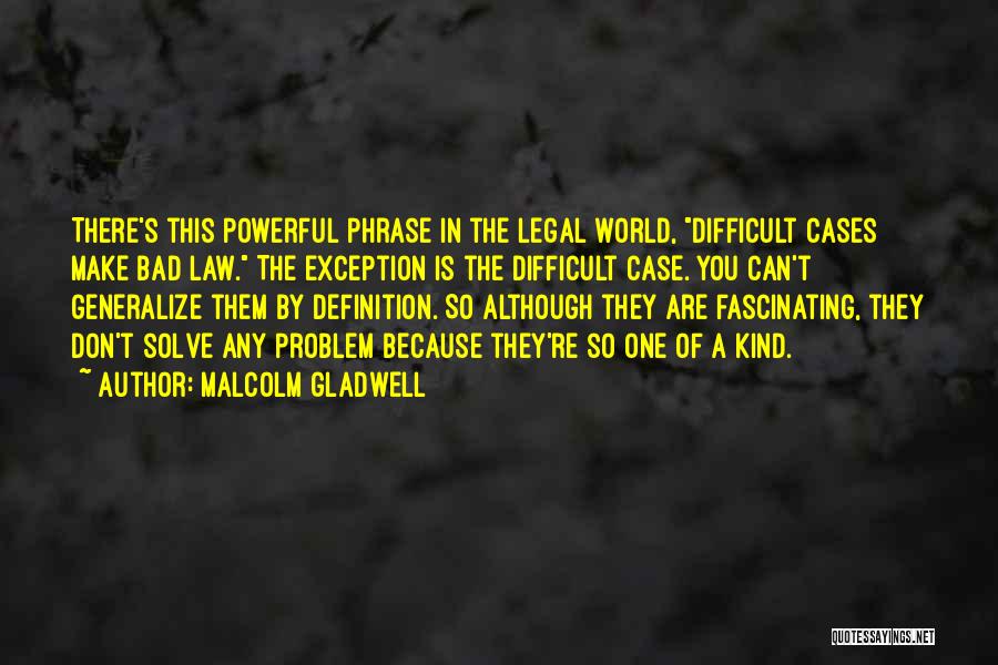 Legal Cases Quotes By Malcolm Gladwell