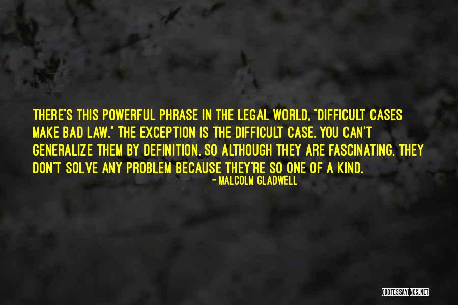 Legal Cases Quotes By Malcolm Gladwell