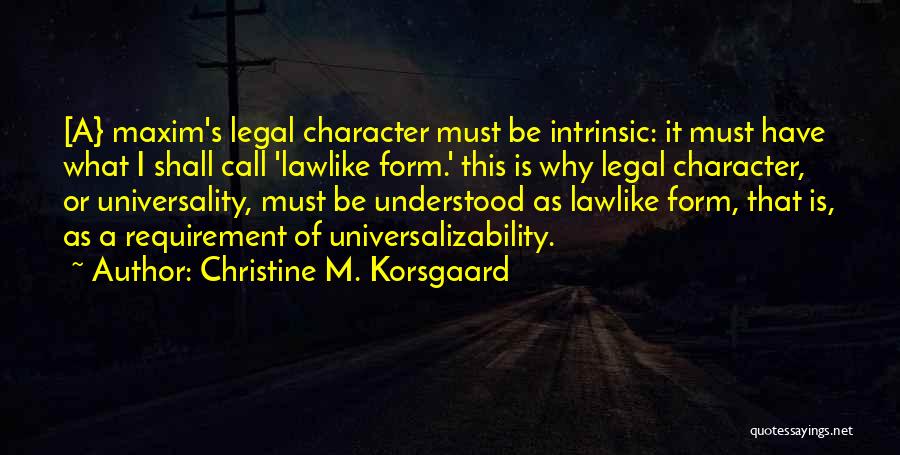 Legal Ethics Quotes By Christine M. Korsgaard