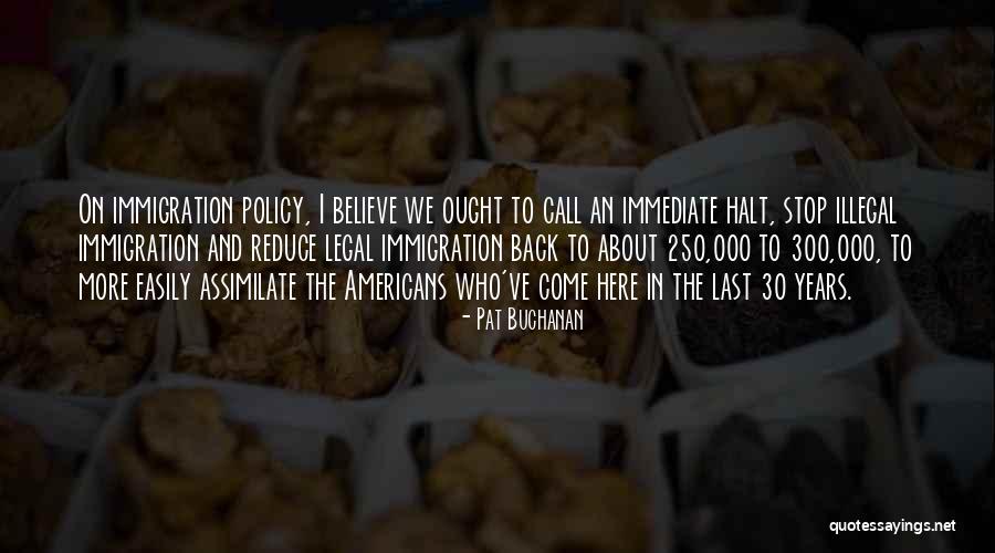 Legal Immigration Quotes By Pat Buchanan Legal Immigration Quotes By Pat Buchanan