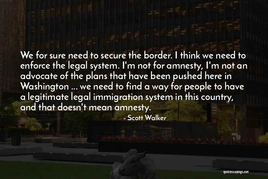 Legal Immigration Quotes By Scott Walker Legal Immigration Quotes By Scott Walker