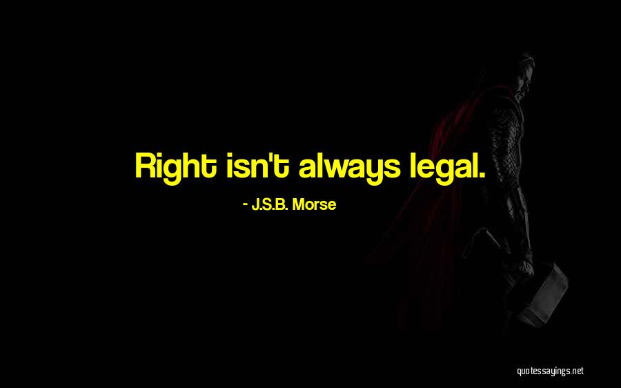 Legal Justice Quotes By J.S.B. Morse
