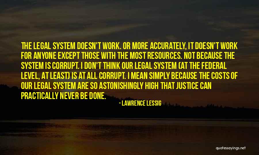 Legal Justice Quotes By Lawrence Lessig Legal Justice Quotes By Lawrence Lessig