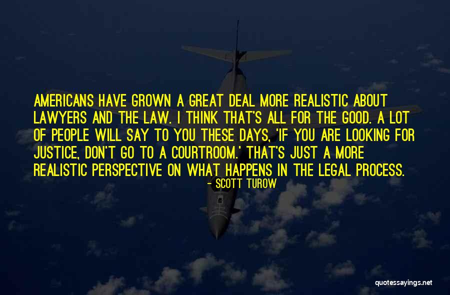 Legal Justice Quotes By Scott Turow Legal Justice Quotes By Scott Turow