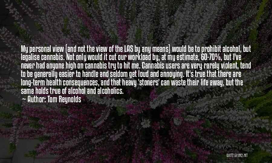 Legalise Quotes By Tom Reynolds