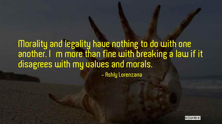 Legality Morality Quotes By Ashly Lorenzana