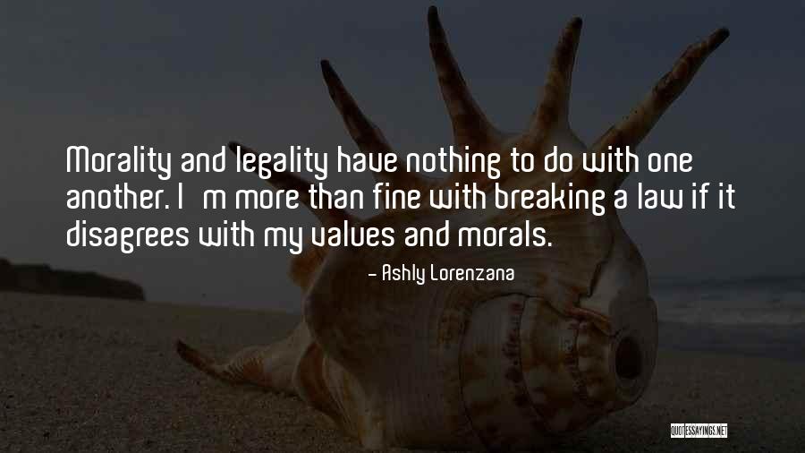 Legality Vs Morality Quotes By Ashly Lorenzana Legality Vs Morality Quotes By Ashly Lorenzana