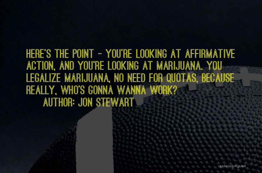 Legalize Quotes By Jon Stewart