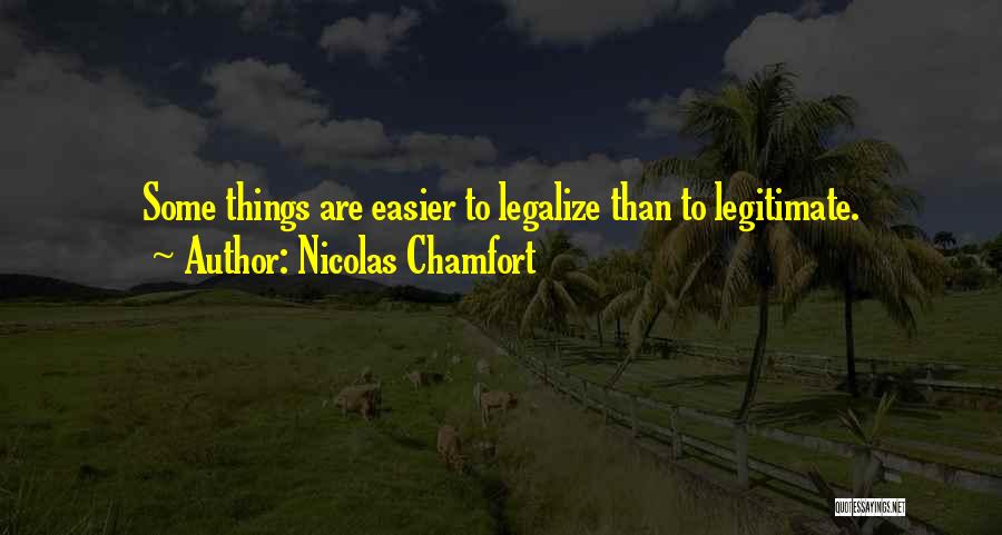 Legalize Quotes By Nicolas Chamfort