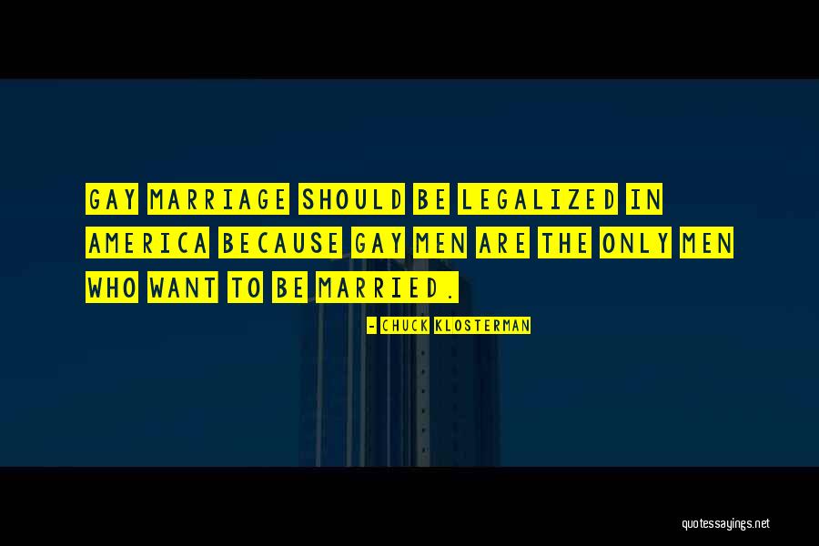 Legalized Gay Marriage Quotes By Chuck Klosterman Legalized Gay Marriage Quotes By Chuck Klosterman
