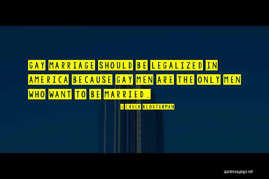 Legalized Gay Marriage Quotes By Chuck Klosterman