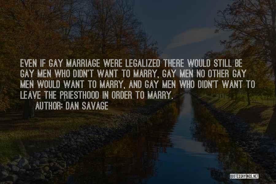 Legalized Gay Marriage Quotes By Dan Savage