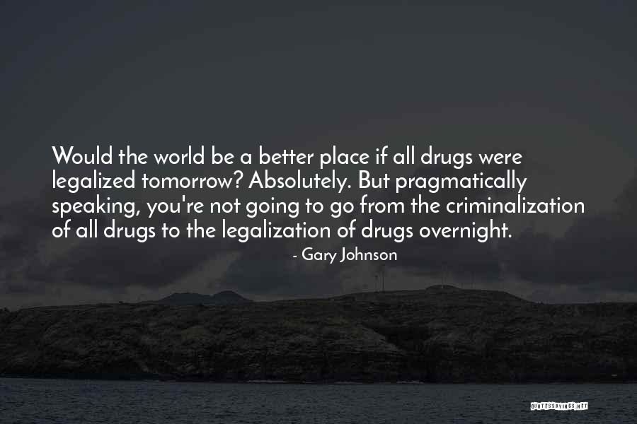 Legalized Quotes By Gary Johnson Legalized Quotes By Gary Johnson