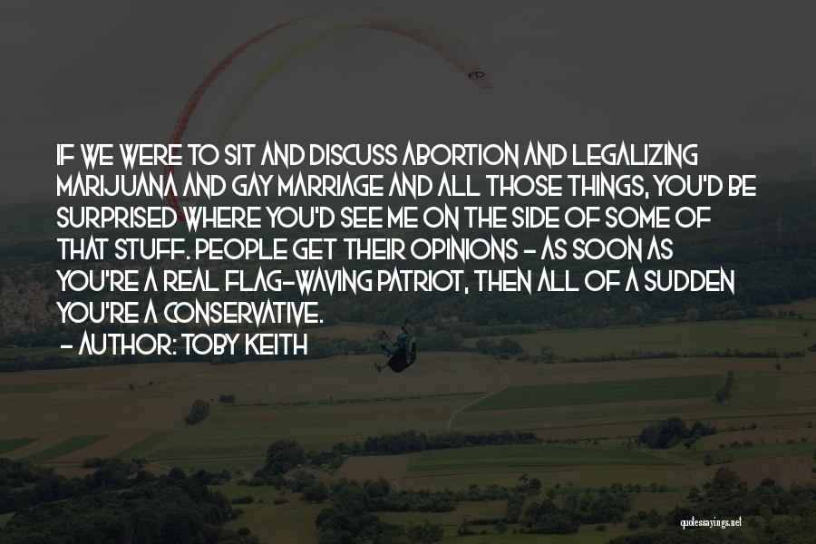 Legalizing Abortion Quotes By Toby Keith