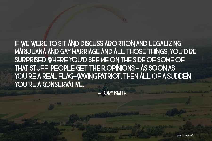 Legalizing Abortion Quotes By Toby Keith