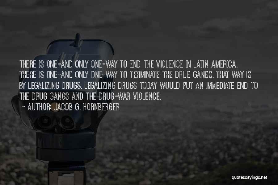 Legalizing Drugs Quotes By Jacob G. Hornberger