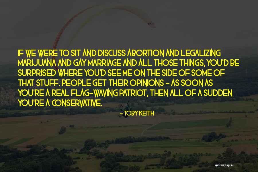 Legalizing Marijuana Quotes By Toby Keith Legalizing Marijuana Quotes By Toby Keith