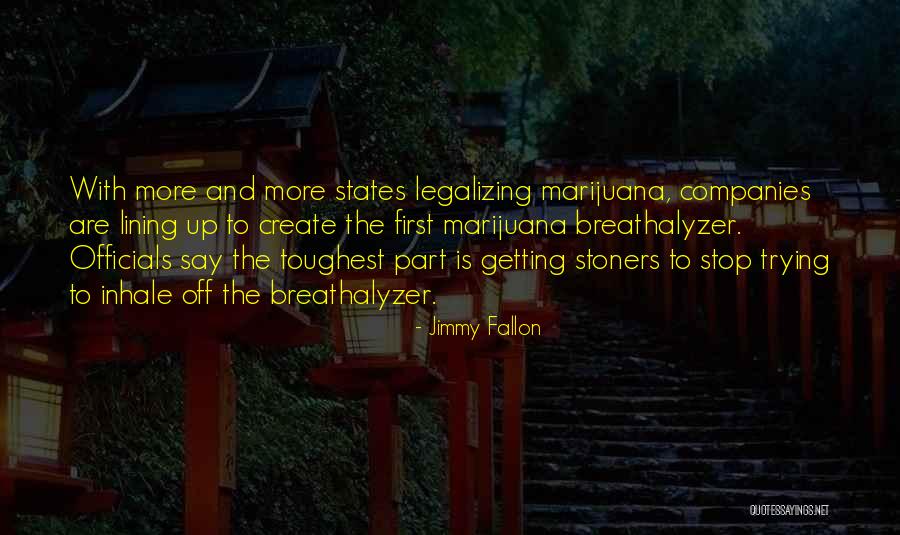 Legalizing Quotes By Jimmy Fallon Legalizing Quotes By Jimmy Fallon