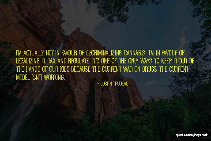 Legalizing Quotes By Justin Trudeau Legalizing Quotes By Justin Trudeau