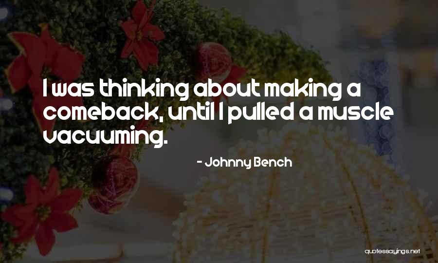 Legatus Maximus Quotes By Johnny Bench Legatus Maximus Quotes By Johnny Bench