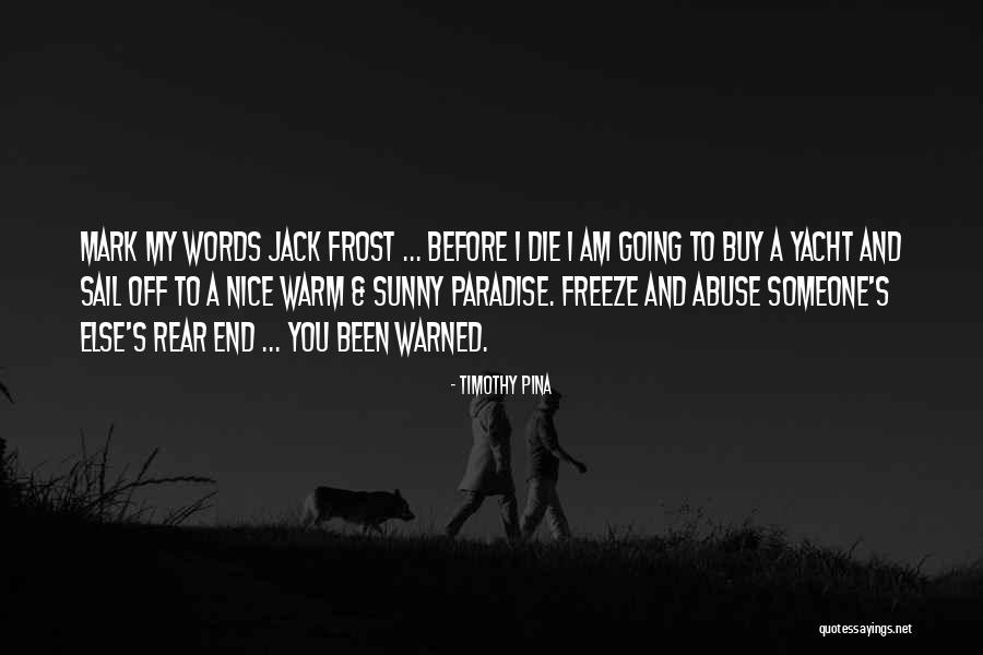 Legend Die Quotes By Timothy Pina Legend Die Quotes By Timothy Pina