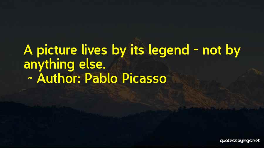 Legend Lives On Quotes By Pablo Picasso