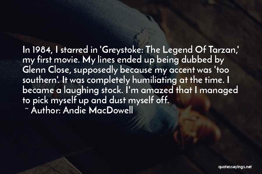 Legend Quotes By Andie MacDowell