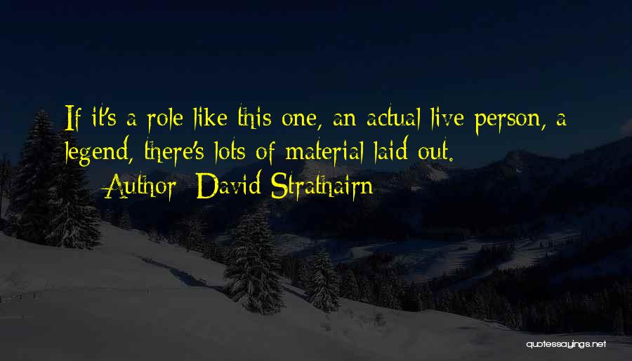 Legend Quotes By David Strathairn