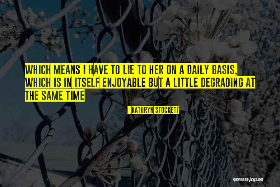 Legenda Quotes By Kathryn Stockett Legenda Quotes By Kathryn Stockett