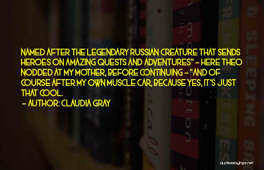 Legendary Heroes Quotes By Claudia Gray