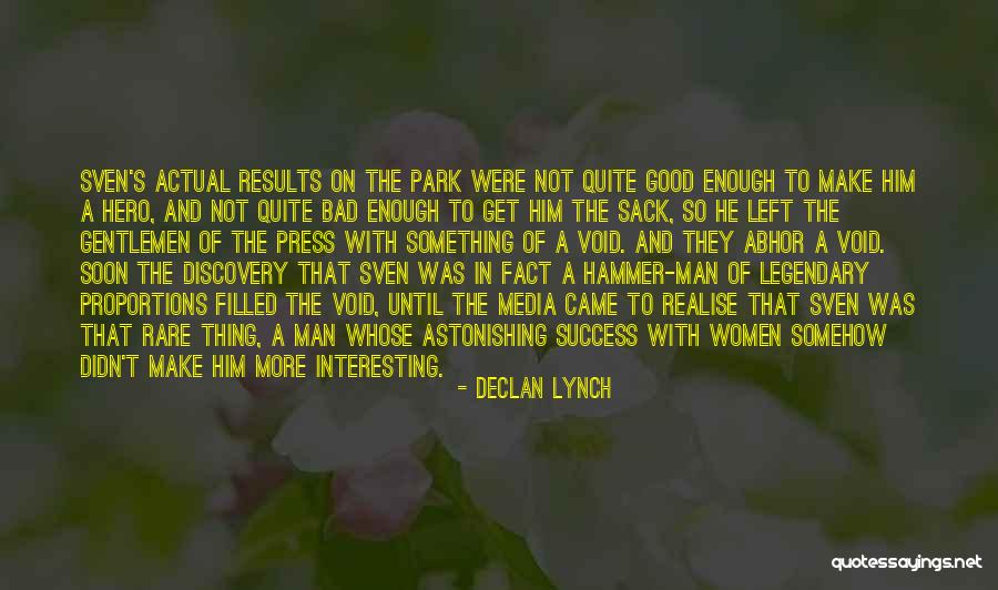 Legendary Success Quotes By Declan Lynch Legendary Success Quotes By Declan Lynch