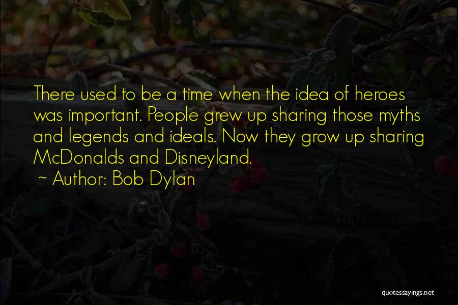 Legends And Myths Quotes By Bob Dylan