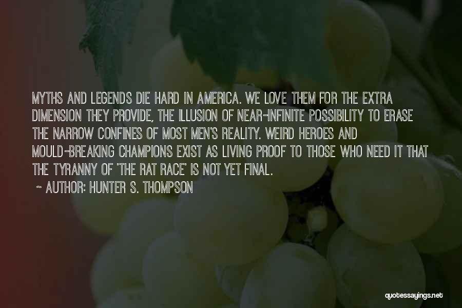 Legends And Myths Quotes By Hunter S. Thompson